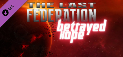 Купить The Last Federation  Betrayed Hope PC (Steam)